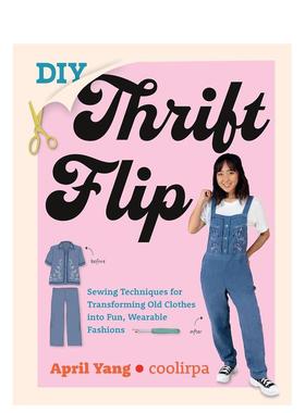 【预售】旧衣服变新时尚 DIY 教程英文时尚综合进口原版外版书平装14岁以上DIY Thrift Flip Sewing Techniques for Transformin