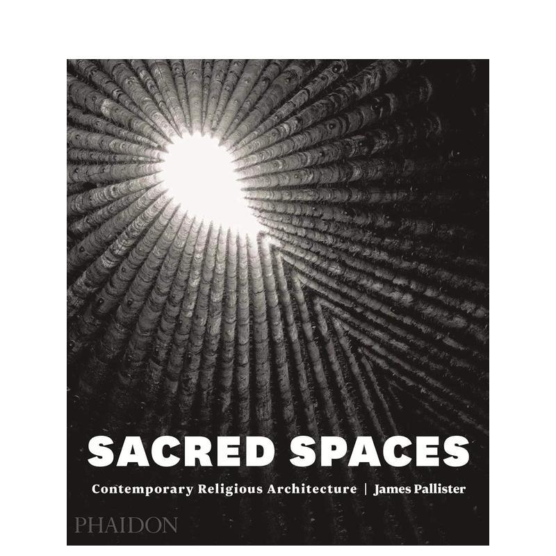 【预售】神圣空间当代宗教建筑Sacred Spaces英文建筑设计建筑风格与材料构造James Pallister精装Phaidon Press进口原版书978071
