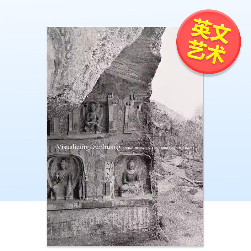 【预售】观想敦煌看研究保护洞穴Visualizing Dunhuang: Seeing Studying and Conserving the Caves英文艺术总论历史理论评论Dor