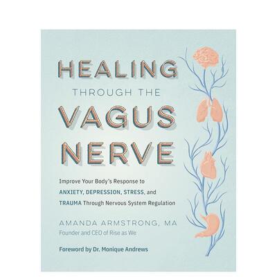 【预售】迷走神经疗愈法Healing Through the Vagus Nerve英文心灵励志Amanda Armstrong平装进口原版书Fair Winds Press97807603