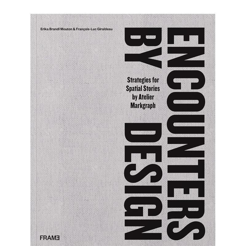 【预售】邂逅设计  空间故事策略Encounters By Design英文建筑设计风格与材料构造Fran?ois-Luc Giraldeau精装Frame Publishers进