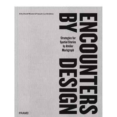 【预售】邂逅设计  空间故事策略Encounters By Design英文建筑设计风格与材料构造Fran?ois-Luc Giraldeau精装Frame Publishers进