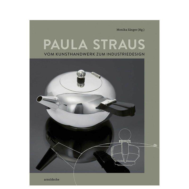 【预售】宝拉?施特劳斯:从手工艺术到工业设计(德语) Paula Straus 原版英文工业产品设计
