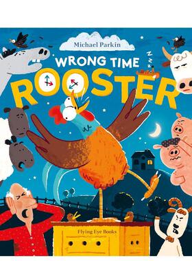 【现货】不准时的公鸡Wrong Time Rooster英文儿童绘本虚构类6-9岁精装Michael Parkin进口原版书Flying Eye Books9781838742249