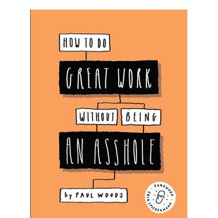 Asshole平装 做好工作 书How Great Paul Being 不做混蛋英文商业行销进口原版 Without Work Laurenc Woods 现货