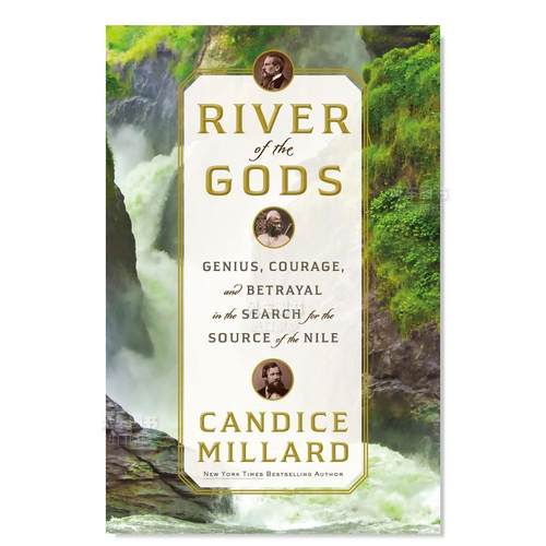 【预售】众神之河寻找尼罗河源头过程中的天才勇气和背叛英文人文历史进口原版外版书精装River of the Gods Candice MillardSwi
