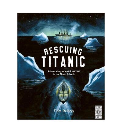 【预售】拯救泰坦尼克号北大西洋默默无闻的英勇事迹Rescuing Titanic英文儿童绘本知识百科Flora Delargy平装Wide Eyed Editions