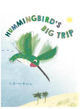 【预售】蜂鸟的长途旅行Hummingbird's Big Trip英文儿童绘本虚构类G. Brian Karas精装Random House (US)进口原版书9780593902608