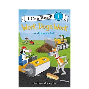 Dogs 工作狗工作Work Work英文儿童分阶阅读3 6岁Horvath 书Harpercollins9780062357083 James进口原版 现货