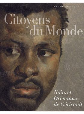 【现货】世界公民：杰利柯的黑人和东方人法文艺术Citoyens du monde: Noirs et Orientaux de Géricault进口原版外版书籍Bruno C