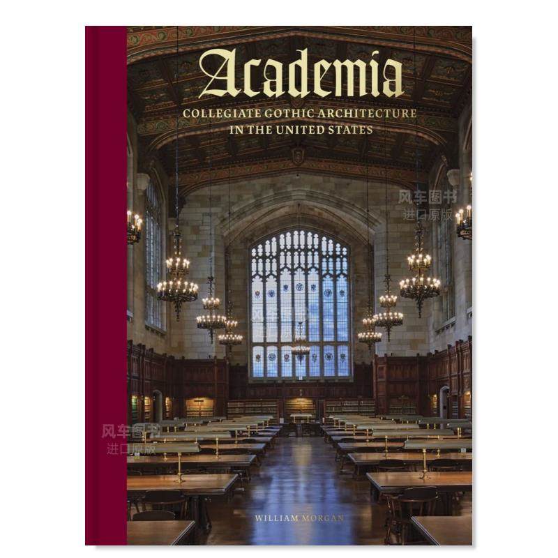 【预 售】学术界：美国的大学哥特式建筑 Academia: Collegiate Gothic Architecture in the United States 英文建筑风格与材料构 书籍/杂志/报纸 艺术类原版书 原图主图