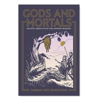 【预售】神与凡人现代读者的古希腊神话英文人文历史进口原版外版书精装Gods and Mortals Ancient Greek Myths for Modern Read