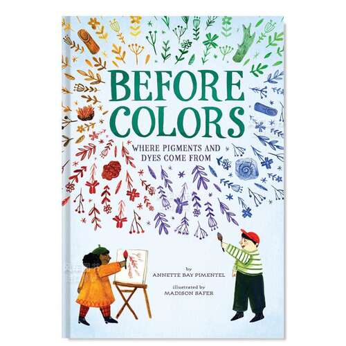 【现货】颜料及染料的来源英文儿童绘本知识百科进口原版外版书精装6岁-9岁Before Colors: Where Pigments and Dyes Come FromA