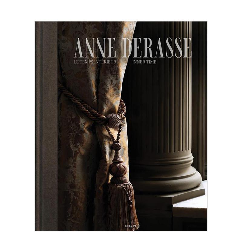 【现货】比利时室内设计师Anne Durasse 室内时光 AANNAnne Derasse英文室内设计师工作室Anne Derasse 精装Beta-Plus进口原版书9