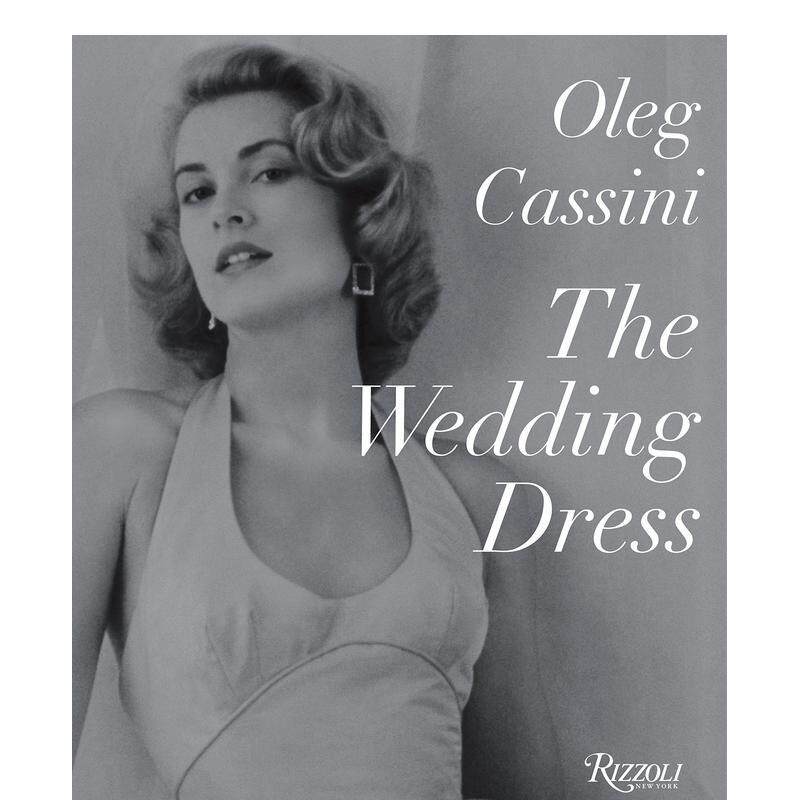 【现货】【Rizzoli】婚礼礼服The Wedding Dress英文时尚时尚风格与历史Oleg Cassini进口原版书9780847841820