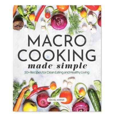 【预 售】宏量饮食变得简单英文餐饮Macro Cooking Made Simple平装Rachel Werner进口原版书籍Chartwell Books