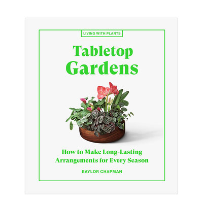 【现货】【与植物一起生活】桌上花园英文生活综合【Living with Plants】Tabletop Gardens精装Baylor Chapman