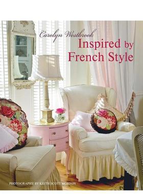 【预售】法式风格法国风情家居Inspired by French Style英文室内设计空间与装饰Carolyn Westbrook精装CICO Books进口原版书9781