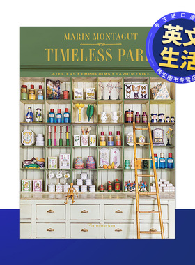 【现货】永恒巴黎工作室杂货店匠心工艺英文生活综合Timeless Paris:Ateliers · Emporiums ·Savoir Faire进口原版书Marin Mont
