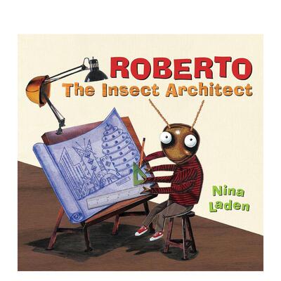 【预售】罗伯托昆虫建筑师ROBERTO THE INSECT ARCHITECT英文儿童绘本虚构类3-6岁Nina Laden进口原版书Chronicle Books978145215