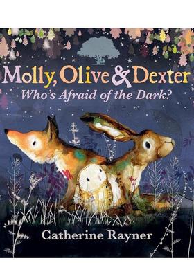 【现货】莫莉、奥利弗和德克斯特谁怕黑？英文儿童绘本IP系列Catherine Rayner进口原版书精装3岁-6岁Molly， Olive and Dexter W