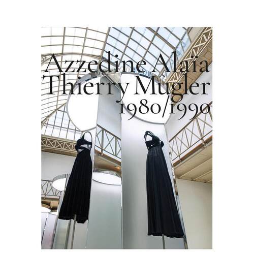 【预售】阿泽丁阿拉亚与蒂埃里穆勒1980-1990 艺术亲和二十年Azzedine Alaia， Thierry Mugler英文时尚综合Azzedine Alaia精装Dam