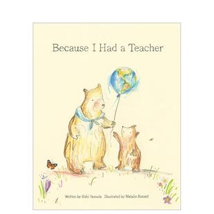 Teacher英文儿童绘本人际关系Kobi 书9781943200085 因为我有一个老师Because 6岁进口原版 Compendium3 Yamada精装 Had 现货