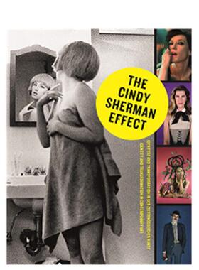 【现货】辛迪谢尔曼效应当代艺术中的身份与转变The Cindy Sherman Effect: Identity 英文艺术家艺术工作室Ingried Brugger精装S