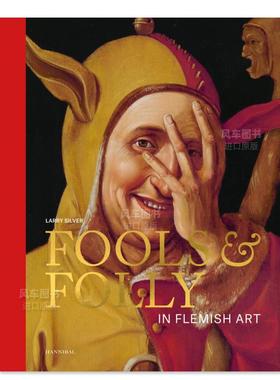 【预售】愚人愚道：弗拉芒美术英文外国美术古代中世纪进口原版外版书精装Fools & Folly: In Flemish ArtLarry SilverCannibal/