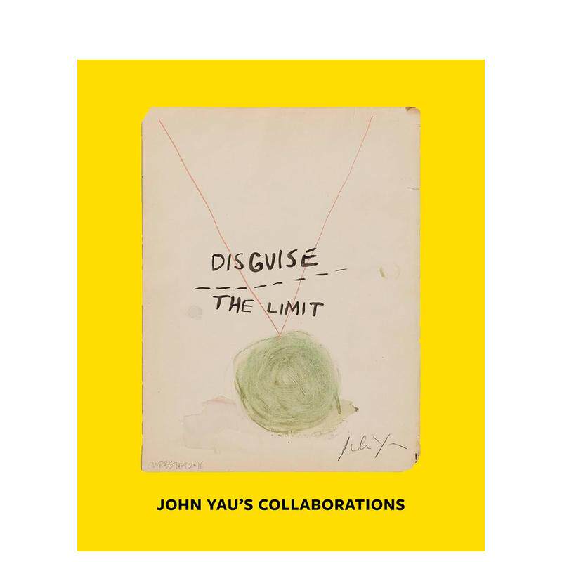 【预售】伪装极限：John Yau 的合作英文博物馆展览私人收藏画册进口原版外版书平装14岁以上Disguise the Limit: John Yau's Co