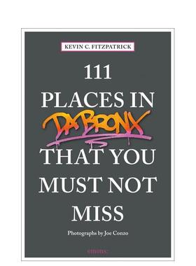 【预售】布朗克斯不可错过的 111 个地方111 Places in the Bronx That You Must Not Miss英文旅行Kevin C. Fitzpatrick平装进口