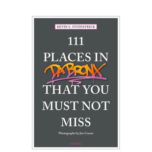 【预售】布朗克斯不可错过的 111 个地方111 Places in the Bronx That You Must Not Miss英文旅行Kevin C. Fitzpatrick平装进口