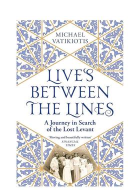 【预售】线条之间的生活寻找失落的黎凡特之旅Lives Between The Lines  A Journey in Search of the Lost Levant英文文学小说平