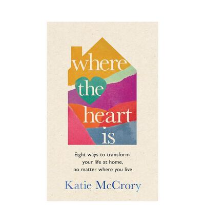 【预售】心之所在 重塑家居生活的八种心境安顿人生Where the Heart Is英文生活生活综合McCrory精装Transworld进口原版书9781911