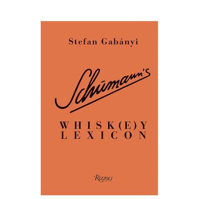 【现货】舒曼威士忌词库Schumann‘s Whisk(e)y Lexicon英文餐饮Stefan GabányiRizzoli精装进口原版书9780847867097