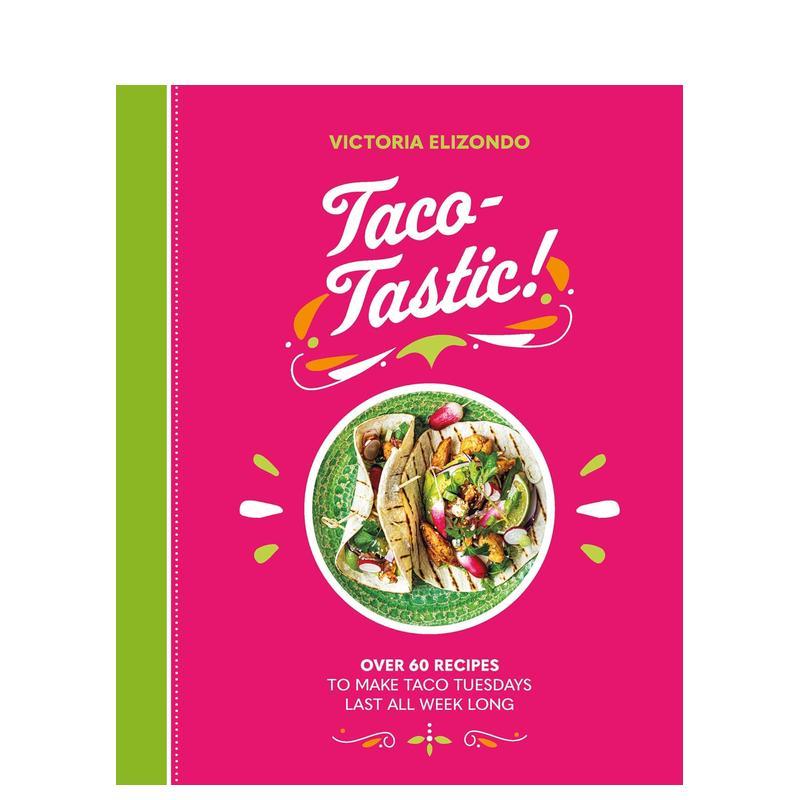 【预售】墨西哥卷饼Taco超过60道Taco食谱让你一周不重样Taco-tastic英文餐饮Victoria Elizondo精装进口原版书Welbeck publishin