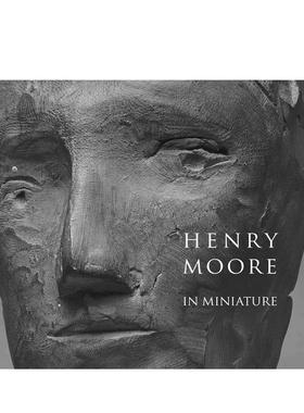 【现货】亨利摩尔的微缩雕塑 霍尔本博物馆同名展览配套图册Henry Moore in Miniature英文博物馆展览私人收藏画册Chris Stephens