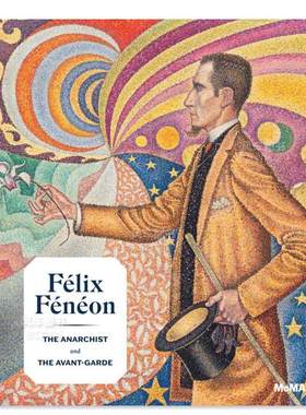 【预售】费利克斯·费内翁(1861-1944)英文外国美术20世纪进口原版外版书精装Félix Fénéon (1861-1944)Starr FiguraMoMa Pub