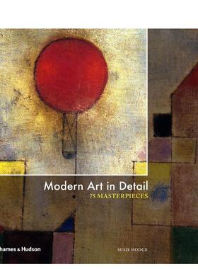 【现货】现代艺术细节75件杰作Modern Art in Detail: 75 Masterpieces英文艺术家艺术工作室Susie Hodge精装Thames 进口原版书97