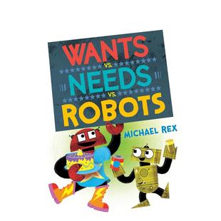 书精装 现货 机器人英文儿童绘本虚构类进口原版 RobotsMichael vs. Needs 想要 RexNancy 需要 6周岁Wants 外版