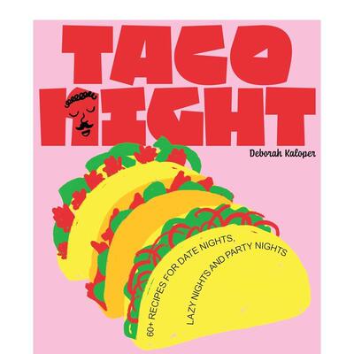 【预售】墨西哥卷饼之夜Taco Night 60+ Recipes For Date Nights英文生活综合Deborah Kaloper精装进口原版书Smith Street Books