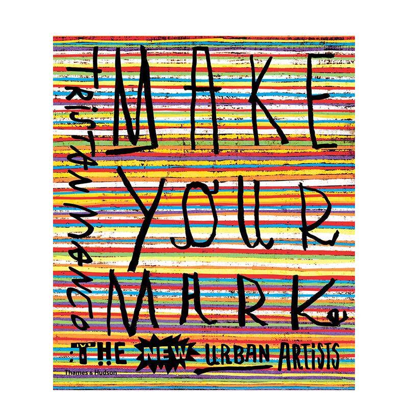 【预售】创作自己的标志新城市艺术家Make Your Mark: The New Urban Artists英文艺术家艺术工作室Tristan Manco平装Thames 进口