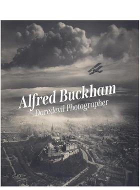 【预售】阿尔弗雷德巴克汉无畏摄影师Alfred Buckham英文摄影集摄影师专辑Louise Pearson平装National Galleries of Scotland进口