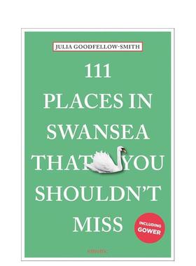 【预售】斯旺西不可错过的 111 个地方111 Places in Swansea That You Shouldn't Miss英文旅行Julia Goodfellow-Smith平装进口原