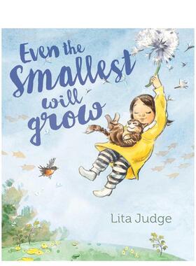 【现货】就连小的也会长大Even the Smallest Will Grow英文儿童绘本自我认知情绪管理Lita Judge精装Atheneum Books3-6岁进口原版