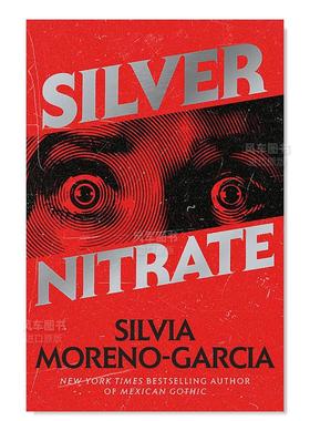 【预售】硝酸银英文文学小说进口原版外版书平装14岁以上Silver Nitrate Silvia Moreno-Garcia Quercus Books