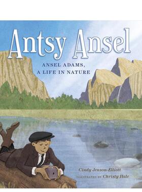 【预售】蚂蚁安塞尔英文儿童绘本人物传记进口原版图书精装Antsy Ansel6岁-9岁Cindy Jenson-ElliottYosemite Conservancy
