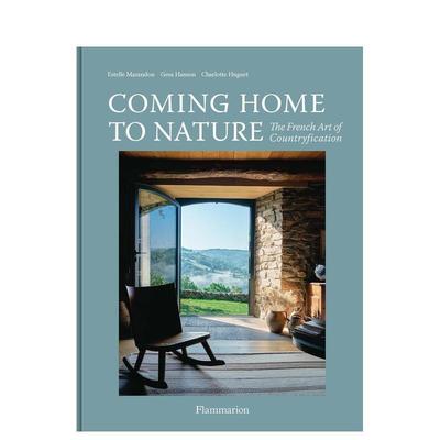 【现货】回归自然法式乡村化装饰艺术Coming Home to Nature英文室内设计空间与装饰Gesa Hansen精装Flammarion进口原版书9782080