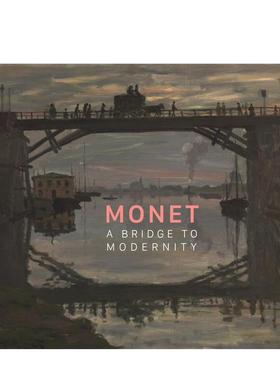 【预售】莫奈：通往现代性的桥梁英文外国美术19世纪进口原版外版书精装14岁以上Monet: A Bridge To ModernityPONKAFive Contin