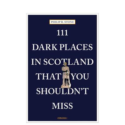 【预售】苏格兰不可错过的111个地方111 Dark Places in Scotland That You Shouldn't Miss英文旅行Philip R. Stone平装进口原版